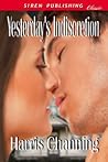 Yesterday's Indiscretion by Harris Channing Yesterday's Indiscretion by Harris Channing