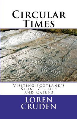 Circular Time: Visiting Scotland's Stone Circles and Cairns (Paperback)
