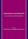 Masquerade and Femininity: Essays on Russian and Polish Women Writers Masquerade and Femininity: Essays on Russian and Polish Women Writers