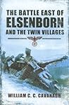 The Battle East of Elsenborn by William C. Cavanagh