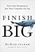 Finish Big: How Great Entre...