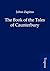 The Book of the Tales of Caunterbury by Julius Zupitza