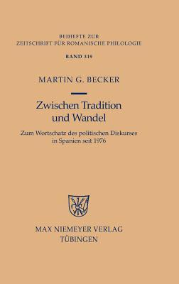 Zwischen Tradition und Wandel: Zum Wortschatz des politischen Diskurses in Spanien seit 1976 (Beihefte zur Zeitschrift für romanische Philologie, 319) (German Edition)