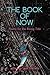 The Book of Now: Poetry for...