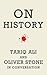 On History: Tariq Ali and Oliver Stone in Conversation