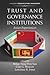 Trust and Governance Institutions: Asian Experiences (Research in Public Management)
