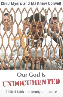 Our God Is Undocumented: Biblical Faith and Immigrant Justice (Paperback)