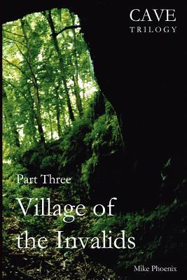 Village of the Invalids: Part Three of the Cave Trilogy: Exploration and Exploitation of Mammoth Cave in the 19th Century