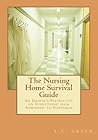 The Nursing Home Survival Guide: An Insider's Perspective on Everything from Admission to Discharge