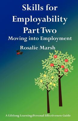 Skills for Employability Part Two: Moving Into Employment (Lifelong Learning Personal Effectiveness Guides #4)