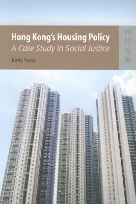 Hong Kong's Housing Policy: A Case Study in Social Justice (Paperback)
