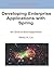 Developing Enterprise Applications with Spring by Henry H. Liu