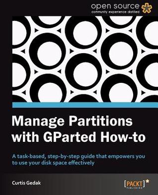 Manage Partitions with GParted How-to (Paperback)