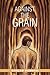 Against the Grain