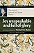 Joy Unspeakable and Full of Glory: The Piety of Samuel and Sarah Pearce (Classics of Reformed Spirituality)
