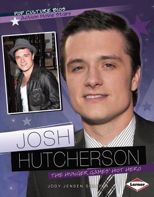 Josh Hutcherson: The Hunger Games' Hot Hero (Pop Culture Bios)