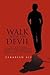 Walk With The Devil: My End...