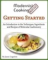 Modernist Cooking Made Easy: Getting Started: An Introduction to the Techniques, Ingredients and Recipes of Molecular Gastronomy