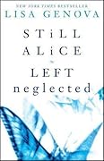 Still Alice / Left Neglected
