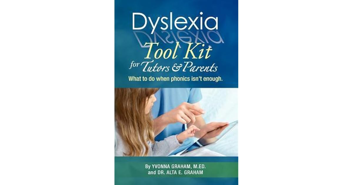 Dyslexia Tool Kit for Tutors and Parents What to do when phonics isn't
