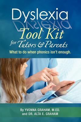 Dyslexia Tool Kit for Tutors and Parents: What to do when phonics isn't enough (Paperback)