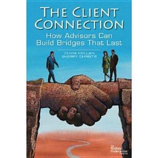 The Client Connection: How Advisors Can Build Bridges That Last