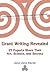Grant Writing Revealed: 25 Experts Share Their Art, Science, & Secrets