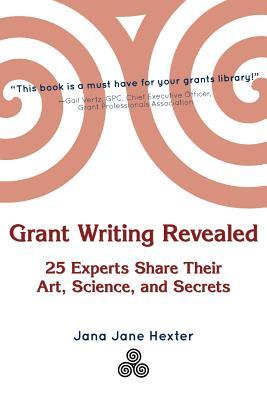 Grant Writing Revealed: 25 Experts Share Their Art, Science, & Secrets