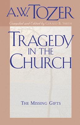 Tragedy in the Church: The Missing Gifts