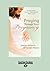 Praying Through Your Pregnancy: An Inspirational Week-By-Week Guide for Bonding with Your Baby (Large Print 16pt)