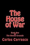 The House of War: Book One of, The Omega Crusade