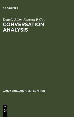 Conversation Analysis: The Sociology of Talk (Janua Linguarum. Series Minor, 200)
