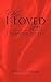 Why I Loved You: I Wanted t...