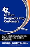 42 Rules to Turn Prospects into Customers (2nd Edition): How to Build Profitable Relationships to Close More Sales and Drive More Business 42 Rules to Turn Prospects into Customers (2nd Edition): How to Build Profitable Relationships to Close More Sales and Drive More Business