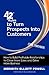 42 Rules to Turn Prospects into Customers (2nd Edition): How to Build Profitable Relationships to Close More Sales and Drive More Business