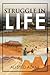 Struggle in Life: Challenging, Inspiring & Enduring
