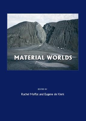 Material Worlds: Proceedings of the Conference held at Glasgow University, 2005