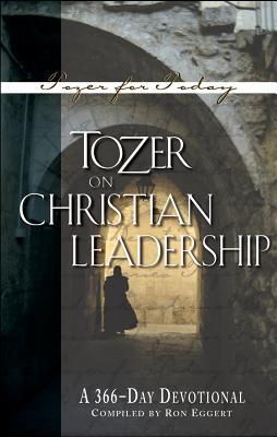Tozer on Christian Leadership: A 366-Day Devotional