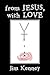 From Jesus, with Love by Jim Kenney