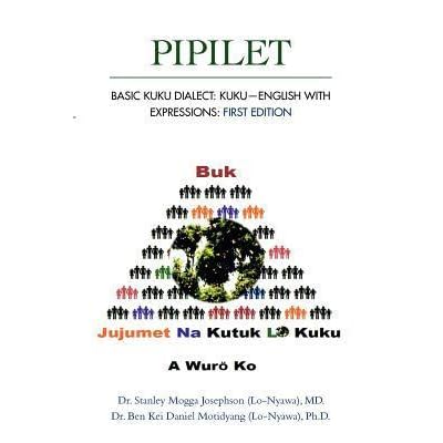Pipilet Basic Kuku Dialect Kuku English With Expressions By Stanley Mogga Josephson Lo Nyawa