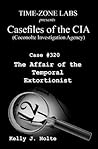 Casefiles of the CIA (Coconolte Investigation Agency) Case #320: The Affair of the Temporal Extortionist