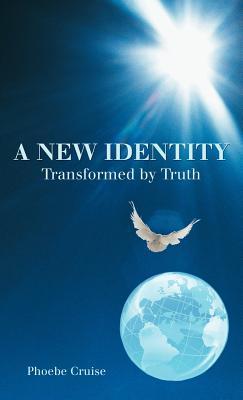 A New Identity Transformed by Truth (Hardcover)