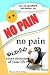 No Pain = No Pain: Enjoying...