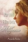 The Pursuit of Elizabeth Millhouse by Amanda Barber
