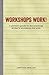 Workshops Work!: A Parent's Guide to Facilitating Writer's Workshops for Kids