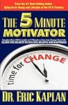 The 5 Minute Motivator: Learn the Secrets to Success, Health, and Happiness