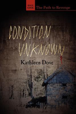 Condition Unknown: Book One: The Path to Revenge