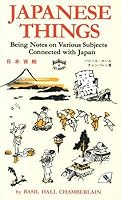 Japanese Things: Being Notes on Various Subjects Connected with Japan