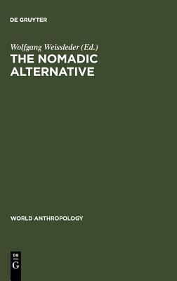 The Nomadic Alternative: Modes and Models of Interaction in the African-Asian Deserts and Steppes (World Anthropology)