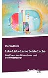 Lebe Liebe Lerne Leiste Lache (German Edition)